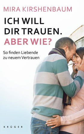 Kirshenbaum, M: Ich will dir trauen. Aber wie?