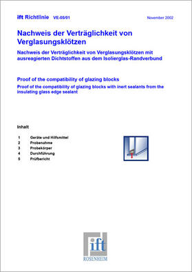 ift-Richtlinie VE-05/01 - Nachweis der Verträglichkeit von Verglasungsklötzen. Nachweis der Verträglichkeit von Verglasungsklötzen mit ausreagierten Dichtstoffen aus dem Isolierglas-Randverbund.