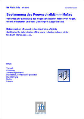ift-Richtlinie SC-01/2 - Bestimmung des Fugenschalldämm-Maßes. Verfahren zur Ermittlung des Fugenschalldämm-Maßes von Fugen, die mit Füllstoffen und/oder Dichtungen ausgefüllt sind.