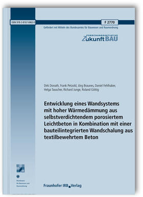 Entwicklung eines Wandsystems mit hoher Wärmedämmung aus selbstverdichtendem porosiertem Leichtbeton in Kombination mit einer bauteilintegrierten Wandschalung aus textilbewehrtem Beton. Abschlussbericht