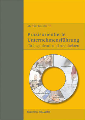 Praxisorientierte Unternehmensführung für Ingenieure und Architekten.