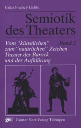 Semiotik des Theaters 2. Vom "künstlichen" zum "natürlichen" Zeichen