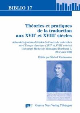 Theories et pratiques de la traduction aux XVIIe et XVIIIe siecles