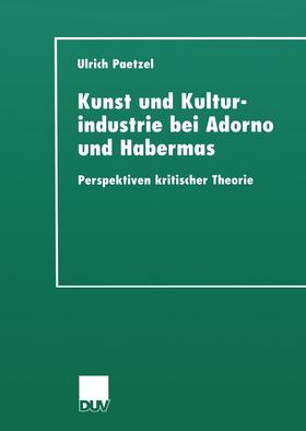 Kunst und Kulturindustrie bei Adorno und Habermas