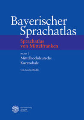 Bayerischer Sprachatlas. Regionalteil 2/3. Mittelhochdeutsche Kurzvokale