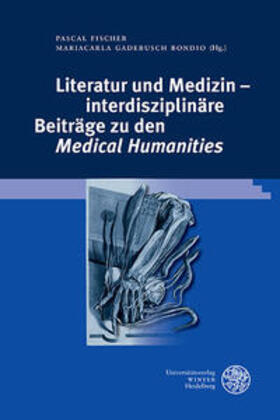 Literatur und Medizin - interdisziplinäre Beiträge zu den ,Medical Humanities'