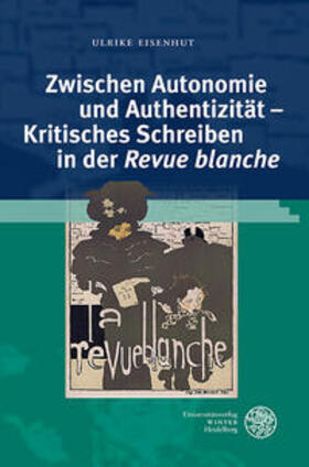 Zwischen Autonomie und Authentizität - Kritisches Schreiben in der ,Revue blanche'