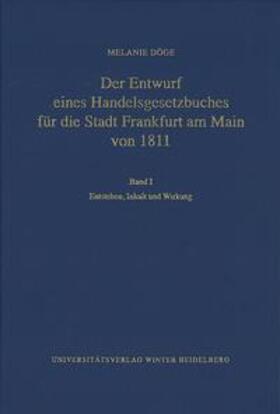 Der Entwurf eines Handelsgesetzbuches für die Stadt Frankfurt am Main von 1811 01. Entstehen, Inhalt und Wirkung
