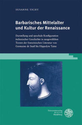 Tichy, S: Barbarisches Mittelalter und Kultur der Renaissanc