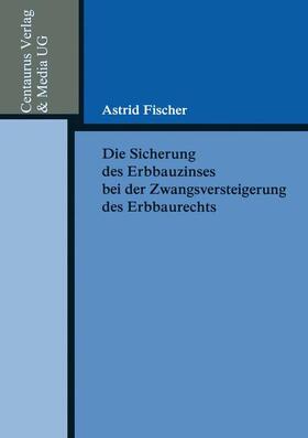 Die Sicherung des Erbbauzinses bei der Zwangsversteigerung des Erbbaurechts