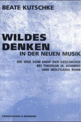 Wildes Denken in der Neuen Musik