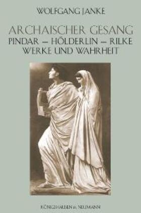 Archaischer Gesang: Pindar  Hölderlin  Rilke