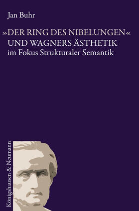 "Der Ring des Nibelungen" und Wagners Ästhetik im Fokus strukturaler Semantik