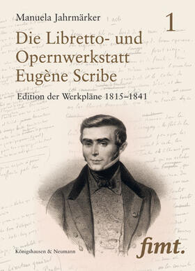 Die Libretto- und Opernwerkstatt Eugène Scribe / L'Atelier du librettiste Eugène Scribe