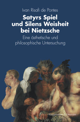 Satyrs Spiel und Silens Weisheit bei Nietzsche