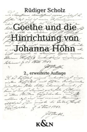 Scholz, R: Goethe und die Hinrichtung von Johanna Höhn