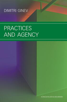 Ginev, D: Practices and Agency