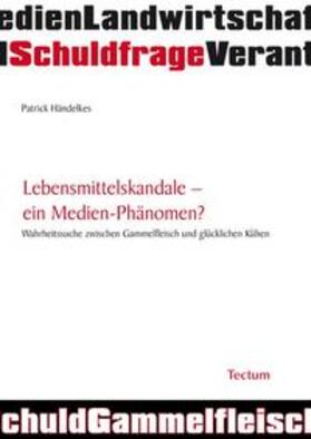 Lebensmittelskandale - ein Medien-Phänomen?