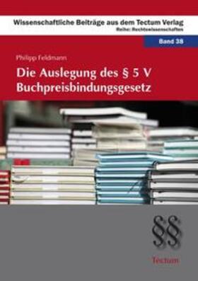 Feldmann, P: Auslegung des § 5 V Buchpreisbindungsgesetz