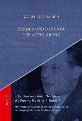 Schriften aus dem Nachlass Wolfgang Harichs: Herder und das Ende der Aufklärung