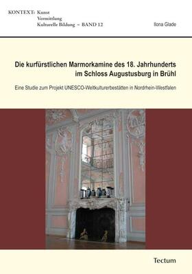 Die kurfürstlichen Marmorkamine des 18. Jahrhunderts im Schloss Augustusburg in Brühl