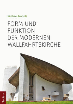 Form und Funktion der modernen Wallfahrtskirche