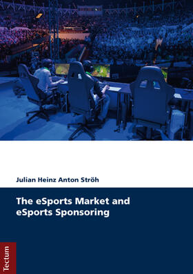 Ströh, J: ESports Market and eSports Sponsoring