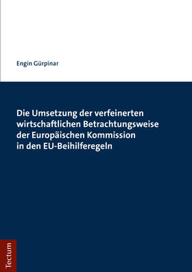Die Umsetzung der verfeinerten wirtschaftlichen Betrachtungsweise der Europäischen Kommission in den EU-Beihilferegeln