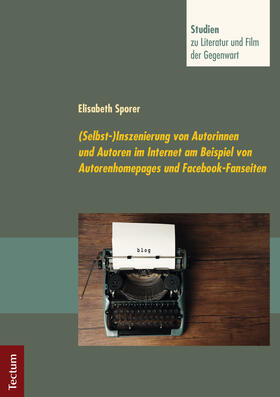 (Selbst-)Inszenierung von Autorinnen und Autoren im Internet am Beispiel von Autorenhomepages und Facebook-Fanseiten