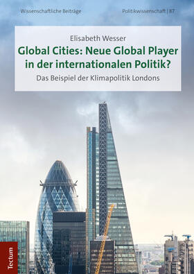 Global Cities: Neue Global Player in der internationalen Politik?