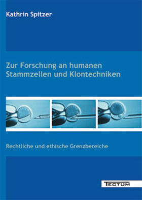 Spitzer, K: Zur Forschung an humanen Stammzellen und Klontec