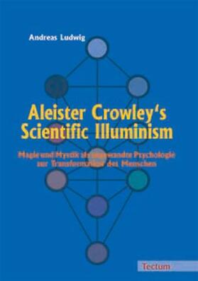 Ludwig, A: Aleister Crowley's Scientific Illuminism