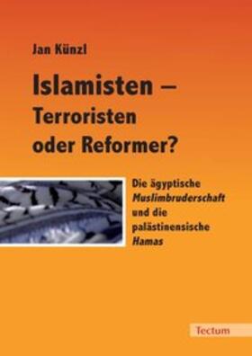 Künzl, J: Islamisten - Terroristen oder Reformer?
