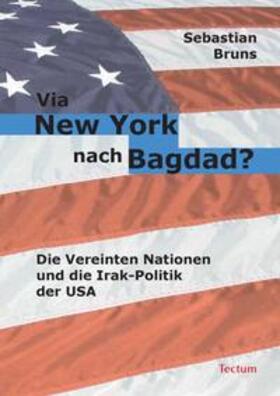 Bruns, S: Via New York nach Bagdad?