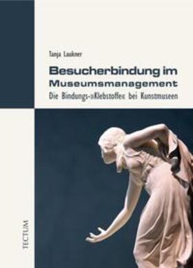 Laukner, T: Besucherbindung im Museumsmanagement