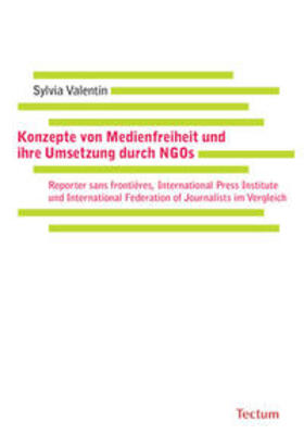 Konzepte von Medienfreiheit und ihre Umsetzung durch NGOs