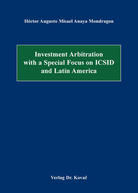 Investment Arbitration with a Special Focus on ICSID and Latin America