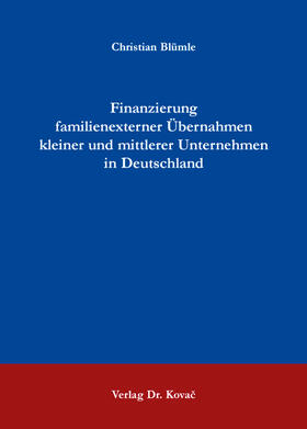 Finanzierung familienexterner Übernahmen kleiner und mittlerer Unternehmen in Deutschland