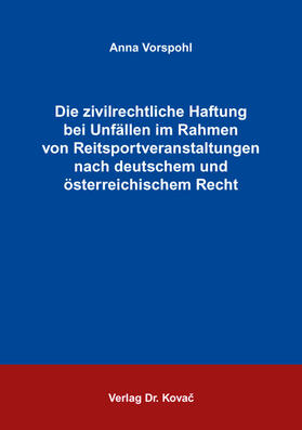 Die zivilrechtliche Haftung bei Unfällen im Rahmen von Reitsportveranstaltungen nach deutschem und österreichischem Recht