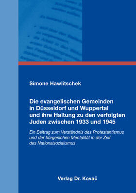 Die evangelischen Gemeinden in Düsseldorf und Wuppertal und ihre Haltung zu den verfolgten Juden zwischen 1933 und 1945