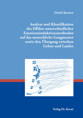 Analyse und Klassifikation der Effekte unterschiedlicher Emotionsinduktionsmethoden auf das menschliche Gangmuster sowie den Übergang zwischen Gehen und Laufen
