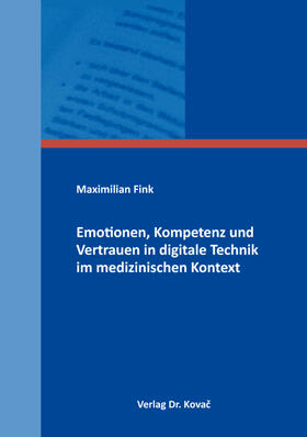 Emotionen, Kompetenz und Vertrauen in digitale Technik im medizinischen Kontext