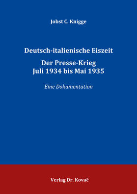 Deutsch-italienische Eiszeit. Der Presse-Krieg Juli 1934 bis Mai 1935