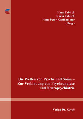 Die Welten von Psyche und Soma – Zur Verbindung von Psychoanalyse und Neuropsychiatrie