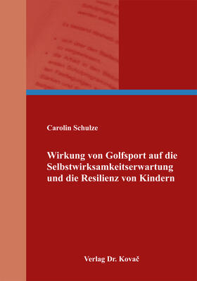 Wirkung von Golfsport auf die Selbstwirksamkeitserwartung und die Resilienz von Kindern