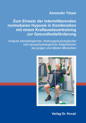 Zum Einsatz der intermittierenden normobaren Hypoxie in Kombination mit einem Kraftausdauertraining zur Gesundheitsförderung