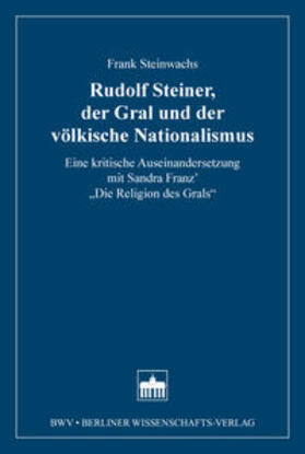 Steinwachs, F: Rudolf Steiner, der Gral