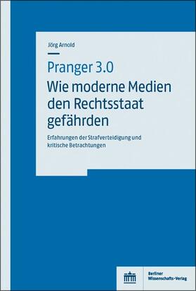 Arnold: Pranger 3.0 -  moderne Medien/Rechtsstaat gefährden