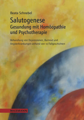 Salutogenese. Gesundung mit Homöopathie und Psychotherapie