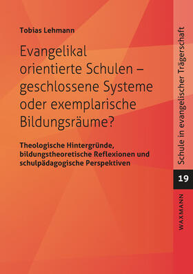 Evangelikal orientierte Schulen – geschlossene Systeme oder exemplarische Bildungsräume?